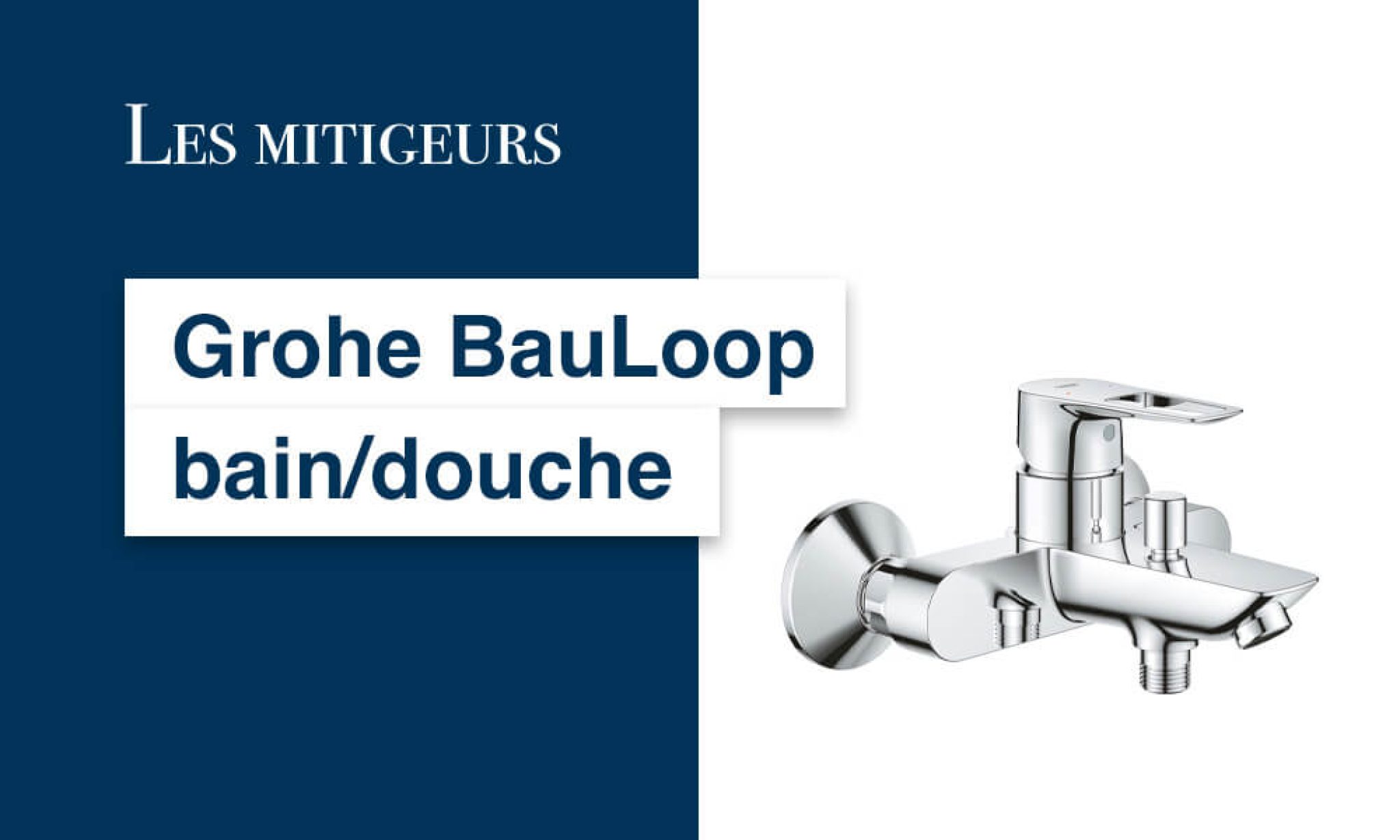 Test et avis mitigeur bain douche Grohe Bauloop Les